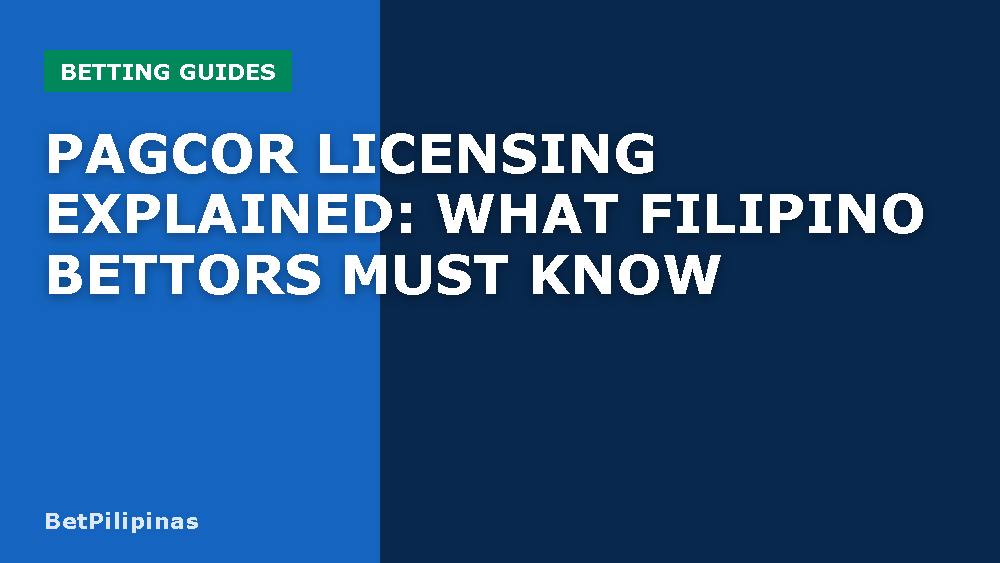 PAGCOR Licensing Explained: What Filipino Bettors Must Know