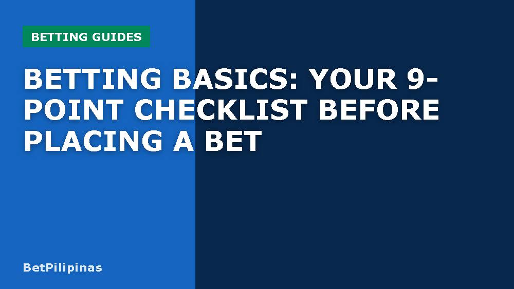 Betting Basics: Your 9-Point Checklist Before Placing a Bet