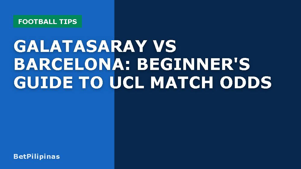 Galatasaray vs Barcelona: Beginner's Guide to UCL Match Odds